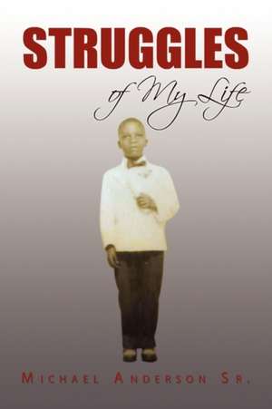 Struggles of My Life de Michael Sr. Anderson