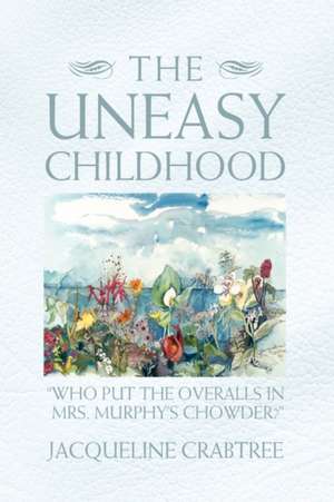 The Uneasy Childhood de Jacqueline Crabtree