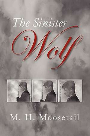 The Sinister Wolf de M. H. Moosetail