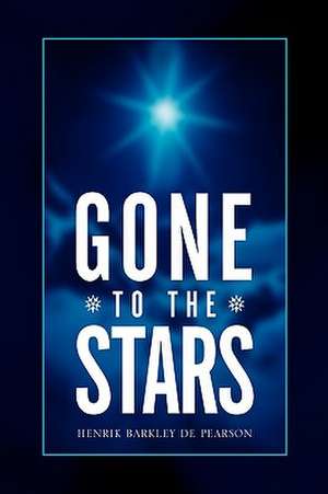 Gone to the Stars de Henrik Barkley De Pearson