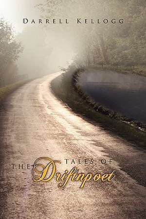 Tales of the Driftnpoet de Darrell Kellogg