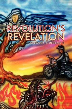 Revolution's Revelation de Gregory J. II Derrick