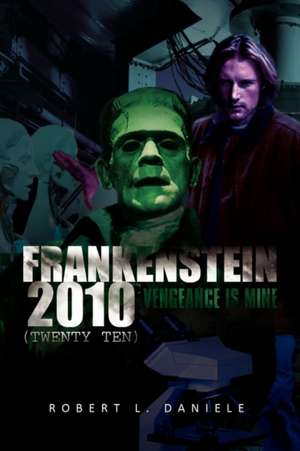 Frankenstein 2010 (Twenty Ten) de Robert L. Daniele