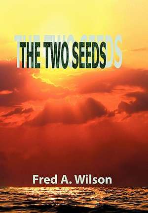 THE TWO SEEDS de Fred A. Wilson