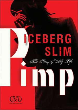 Pimp: The Story of My Life de Iceberg Slim