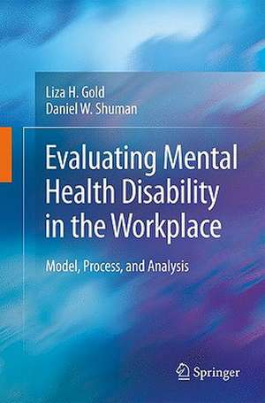 Evaluating Mental Health Disability in the Workplace: Model, Process, and Analysis de Liza Gold