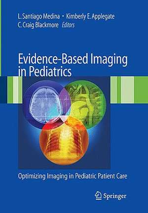 Evidence-Based Imaging in Pediatrics: Improving the Quality of Imaging in Patient Care de L. Santiago Medina