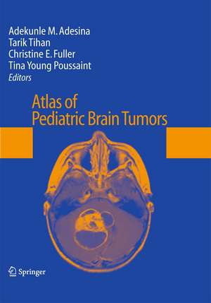 Atlas of Pediatric Brain Tumors de Adekunle M. Adesina