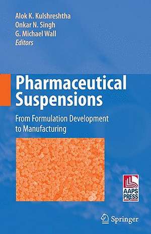 Pharmaceutical Suspensions: From Formulation Development to Manufacturing de Alok K. Kulshreshtha