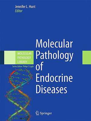 Molecular Pathology of Endocrine Diseases de Jennifer L. Hunt