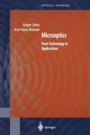 Microoptics: From Technology to Applications de Karl-Heinz Brenner