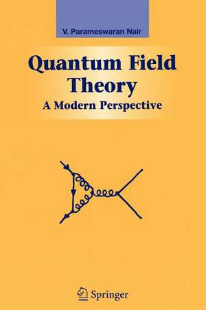 Quantum Field Theory: A Modern Perspective de V. P. Nair