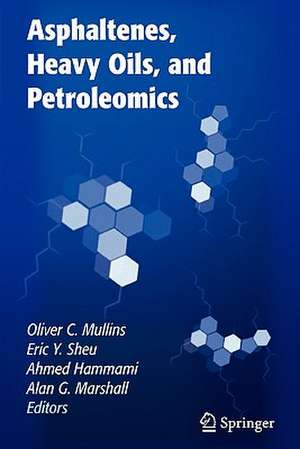 Asphaltenes, Heavy Oils, and Petroleomics de Oliver C. Mullins