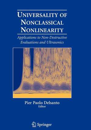 Universality of Nonclassical Nonlinearity: Applications to Non-Destructive Evaluations and Ultrasonics de Pier Paolo Delsanto