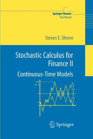 Stochastic Calculus for Finance II: Continuous-Time Models de Steven Shreve