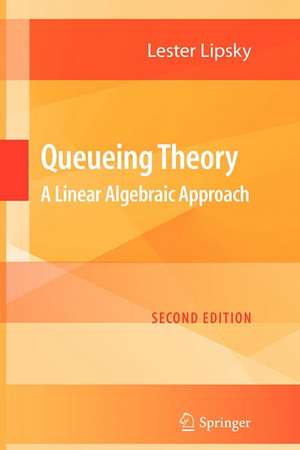 Queueing Theory: A Linear Algebraic Approach de Lester Lipsky