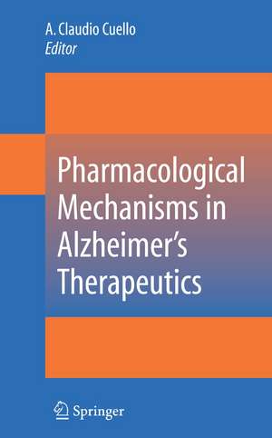 Pharmacological Mechanisms in Alzheimer's Therapeutics de A. Claudio Cuello