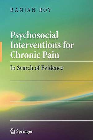 Psychosocial Interventions for Chronic Pain: In Search of Evidence de Ranjan Roy