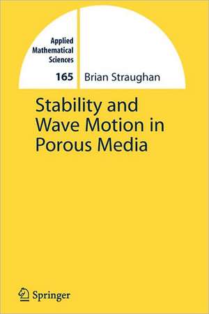 Stability and Wave Motion in Porous Media de Brian Straughan