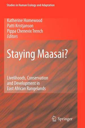 Staying Maasai?: Livelihoods, Conservation and Development in East African Rangelands de Katherine Homewood