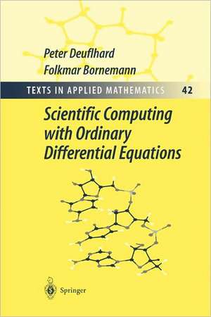 Scientific Computing with Ordinary Differential Equations de Peter Deuflhard