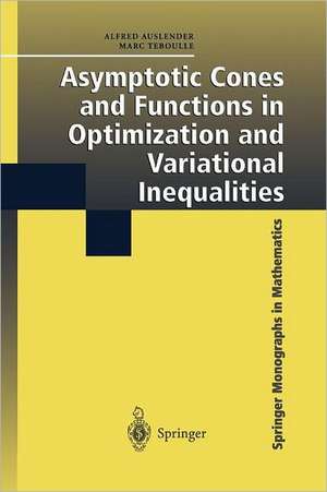 Asymptotic Cones and Functions in Optimization and Variational Inequalities de Alfred Auslender