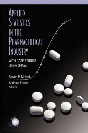 Applied Statistics in the Pharmaceutical Industry: With Case Studies Using S-Plus de Steven P. Millard