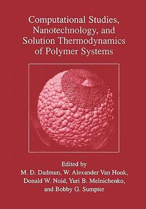 Computational Studies, Nanotechnology, and Solution Thermodynamics of Polymer Systems de Mark D. Dadmun