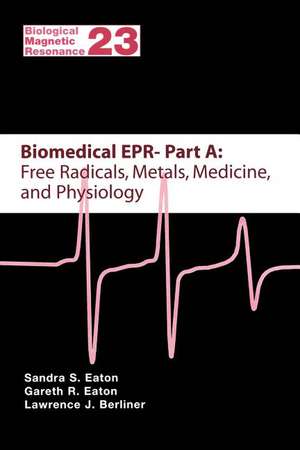 Biomedical EPR - Part A: Free Radicals, Metals, Medicine and Physiology de Sandra S. Eaton