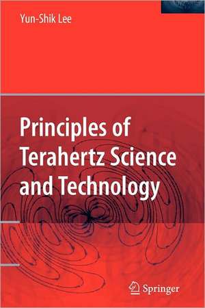 Principles of Terahertz Science and Technology de Yun-Shik Lee