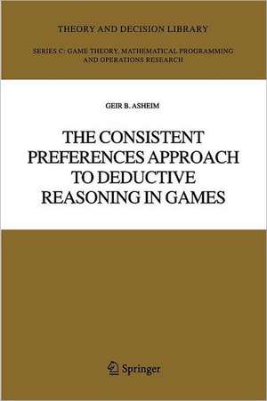 The Consistent Preferences Approach to Deductive Reasoning in Games de Geir B. Asheim