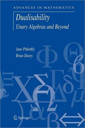 Dualisability: Unary Algebras and Beyond de Jane G. Pitkethly