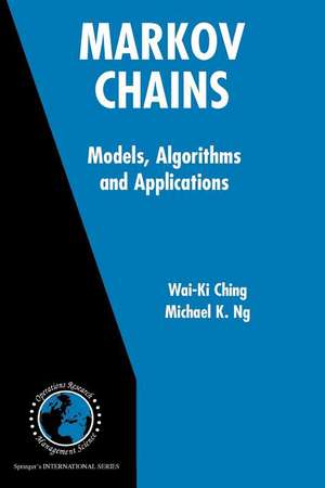 Ching, W: Markov Chains: Models, Algorithms and Applications