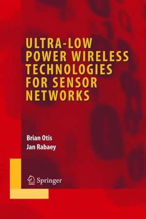 Ultra-Low Power Wireless Technologies for Sensor Networks de Brian Otis