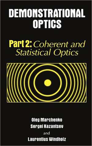 Demonstrational Optics: Part 2, Coherent and Statistical Optics de Oleg Marchenko