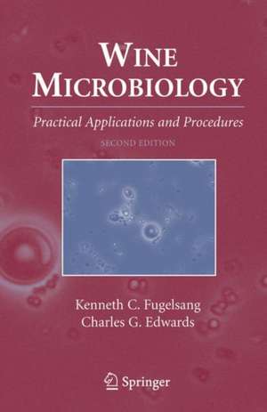 Wine Microbiology: Practical Applications and Procedures de Kenneth C. Fugelsang