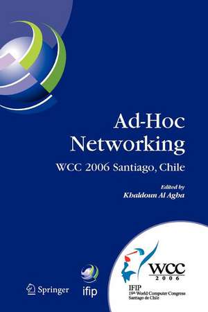 Ad-Hoc Networking: IFIP 19th World Computer Congress, TC-6, IFIP Interactive Conference on Ad-Hoc Networking, August 20-25, 2006, Santiago, Chile de Khaldoun Al Agha