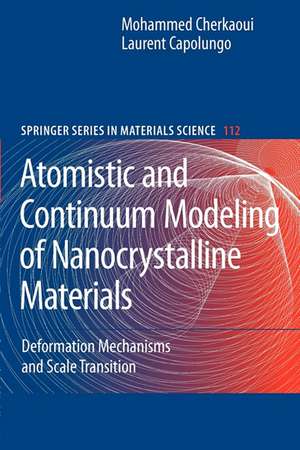 Atomistic and Continuum Modeling of Nanocrystalline Materials: Deformation Mechanisms and Scale Transition de Laurent Capolungo