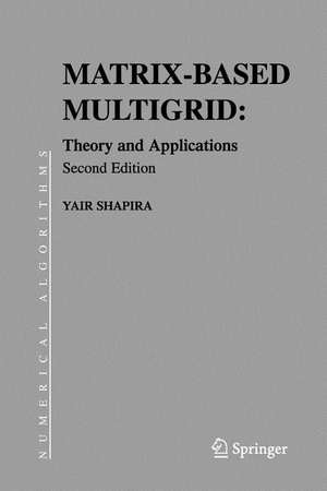 Matrix-Based Multigrid: Theory and Applications de Yair Shapira