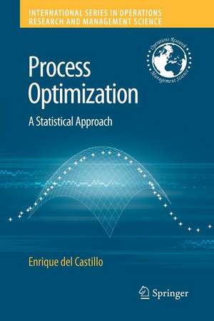 Process Optimization: A Statistical Approach de Enrique del Castillo