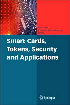 Smart Cards, Tokens, Security and Applications de Keith Mayes