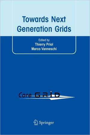 Towards Next Generation Grids: Proceedings of the CoreGRID Symposium 2007 de Thierry Priol