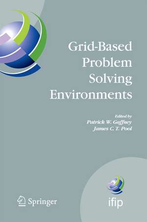 Grid-Based Problem Solving Environments: IFIP TC2/WG2.5 Working Conference on Grid-Based Problem Solving Environments: Implications for Development and Deployment of Numerical Software, July 17-21, 2006, Prescott, Arizona, USA de Patrick W. Gaffney