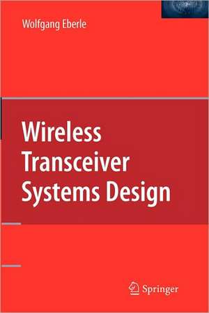 Wireless Transceiver Systems Design de Wolfgang Eberle