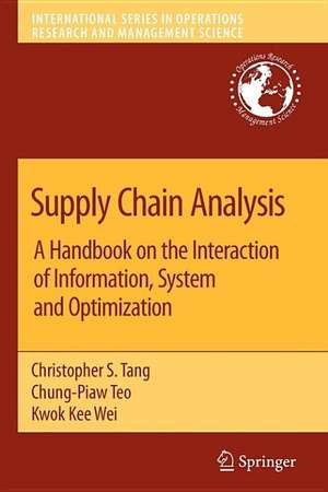 Supply Chain Analysis: A Handbook on the Interaction of Information, System and Optimization de Christopher S. Tang