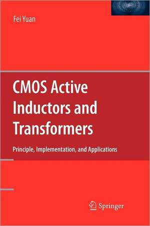 CMOS Active Inductors and Transformers: Principle, Implementation, and Applications de Fei Yuan