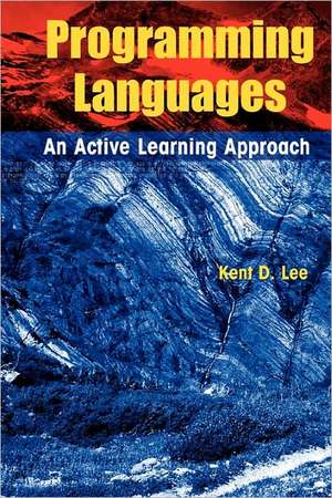 Programming Languages: An Active Learning Approach de Kent D. Lee