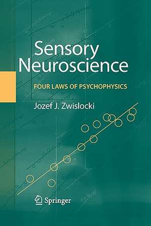 Sensory Neuroscience: Four Laws of Psychophysics de Jozef J. Zwislocki