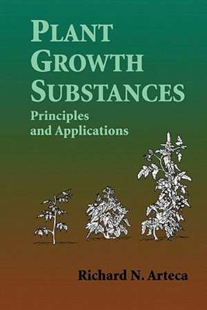 Plant Growth Substances: Principles and Applications de Richard N. Arteca