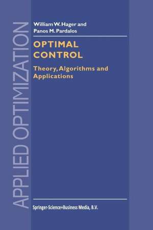 Optimal Control: Theory, Algorithms, and Applications de William W. Hager